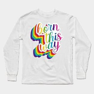 Born this way Long Sleeve T-Shirt